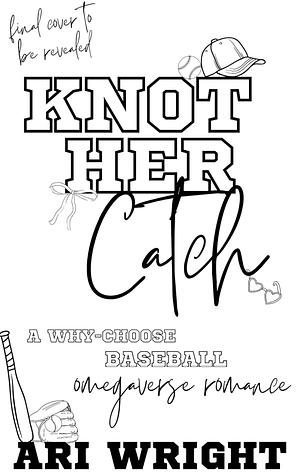 Knot Her Catch by Ari Wright