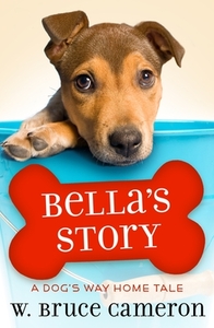 Bella's Story: A Puppy Tale by W. Bruce Cameron