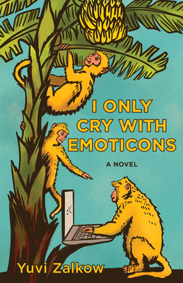 I Only Cry with Emoticons by Yuvi Zalkow