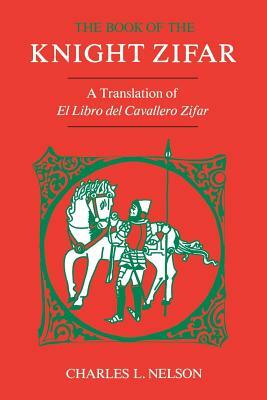 The Book of the Knight Zifar: A Translation of El Libro del Cavallero Zifar by 
