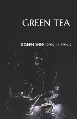 Green Tea by J. Sheridan Le Fanu