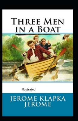 Three Men in a Boat Illustrated by Jerome K. Jerome