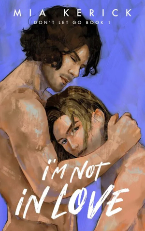 I'm Not In Love by Mia Kerick