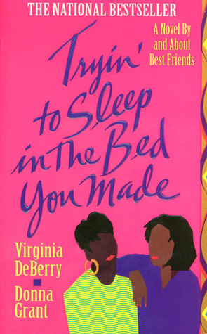 Tryin' to Sleep in the Bed You Made by Donna Grant, Virginia DeBerry