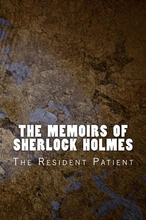The Resident Patient by Arthur Conan Doyle