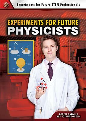 Experiments for Future Physicists by Robert Gardner