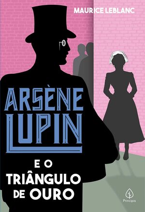 Arsène Lupin e o Triângulo de Ouro by Maurice Leblanc