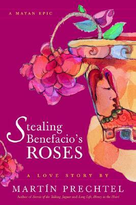 Stealing Benefacio's Roses by Martín Prechtel