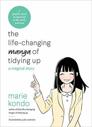 The Life-Changing Manga of Tidying Up: A Magical Story by Marie Kondo