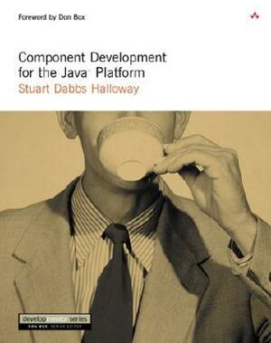 Component Development For The Java Platform by Stuart Halloway