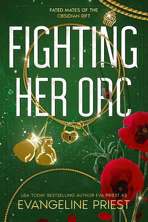 Fighting Her Orc: A Sweet and Spicy Monster Romance by Evangeline Priest