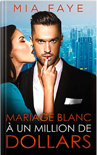 Mariage blanc à un million de dollars by Mia Faye