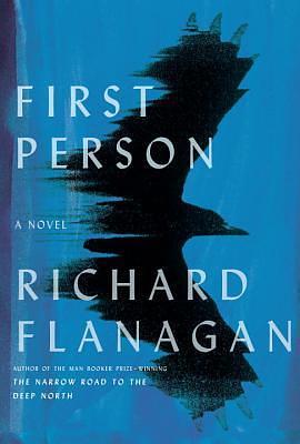 First Person: A novel by Richard Flanagan, Richard Flanagan