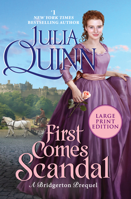 First Comes Scandal: A Bridgerton Prequel by Julia Quinn