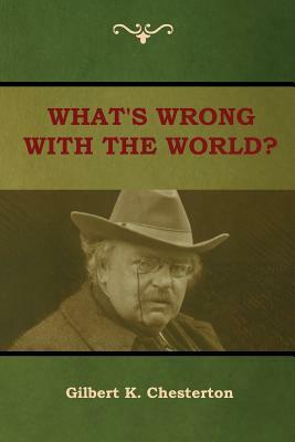 What's Wrong With the World? by G.K. Chesterton