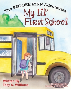 My Lil' First School by Toby a. Williams