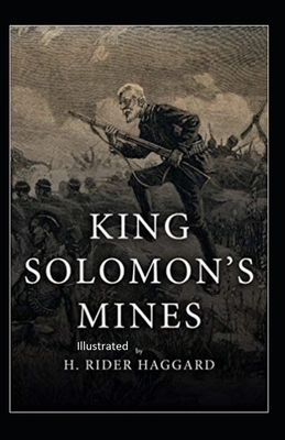 King Solomon's Mines Illustrated by H. Rider Haggard