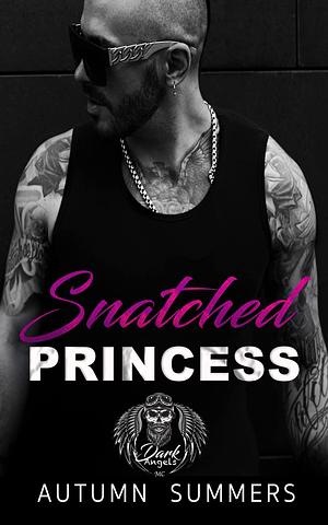 Snatched Princess by Autumn Summers, Autumn Summers