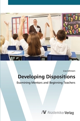 Developing Dispositions by Lisa Johnson