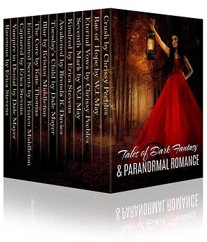 Tales of Dark Fantasy & Paranormal Romance by W.J. May, Brenda K. Davies, Kristen Middleton, Erica Stevens, Chrissy Peebles, Dale Mayer, Kate Thomas