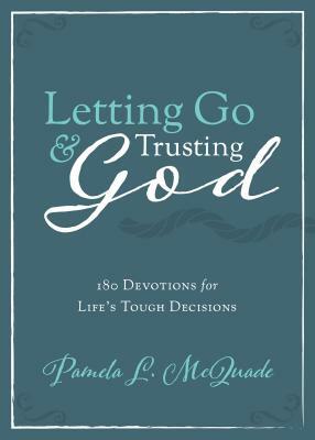 Letting Go and Trusting God by Pamela L. McQuade