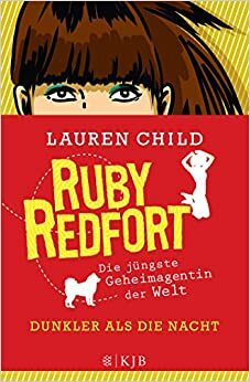 Ruby Redfort 04 - Dunkler als die Nacht by Lauren Child