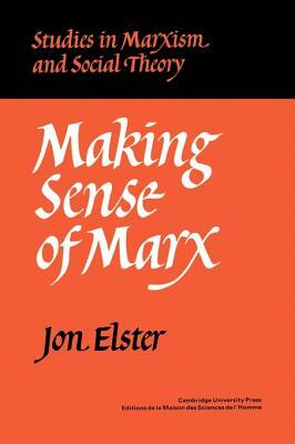 Making Sense of Marx by Jon Elster