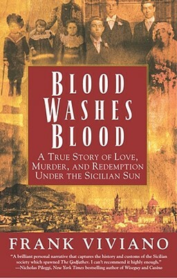 Blood Washes Blood: A True Story of Love, Murder, and Redemption Under the Sicilian Sun by Frank Viviano