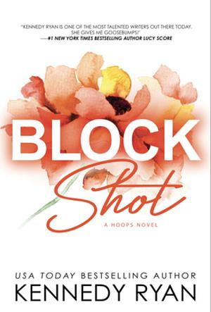 Block Shot by Kennedy Ryan