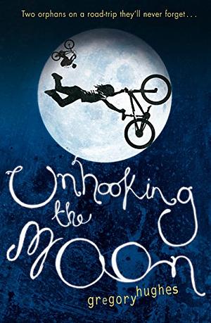 Unhooking the Moon by Gregory Hughes