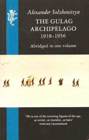 The Gulag Archipelago 1918-1956 by Edward E. Ericson Jr., Aleksandr Solzhenitsyn