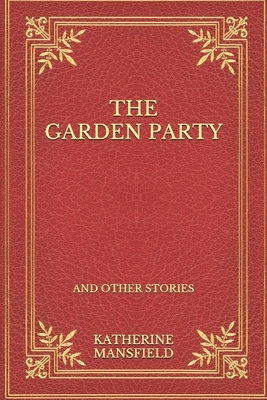 The Garden Party: and Other Stories by Katherine Mansfield