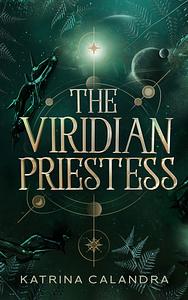 The Viridian Priestess by Katrina Calandra