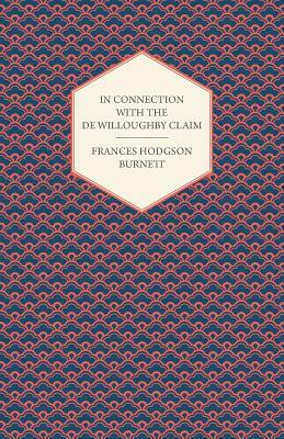 In Connection with the de Willoughby Claim by Frances Hodgson Burnett