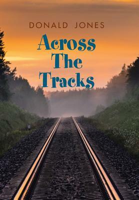 Across the Tracks by Donald Jones