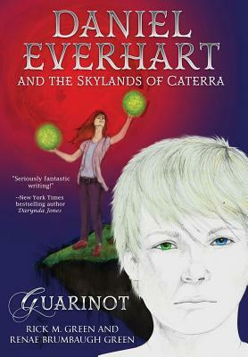 Daniel Everhart and the Skylands of Caterra: Guarinot by Renae Brumbaugh Green, Rick M. Green