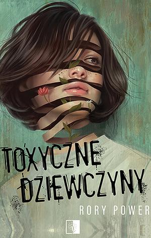 Toxyczne dziewczyny by Rory Power, Paulina Raganowicz, Piotr Raganowicz