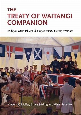 The Treaty of Waitangi Companion: Māori and Pākehā from Tasman to Today by Bruce Stirling, Wally Penetito, Vincent O'Malley