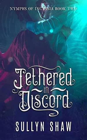Tethered in discord  by Sullyn Shaw