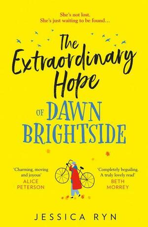 The Extraordinary Hope of Dawn Brightside by Jessica Ryn