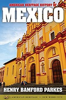 American Heritage History of Mexico by Henry Bamford Parkes