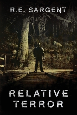 Relative Terror: A Suspense Novel by R. E. Sargent