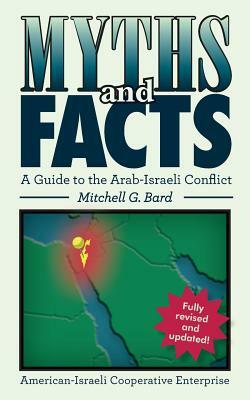 Myths and Facts: A Guide to the Arab-Israeli Conflict by Mitchell G. Bard