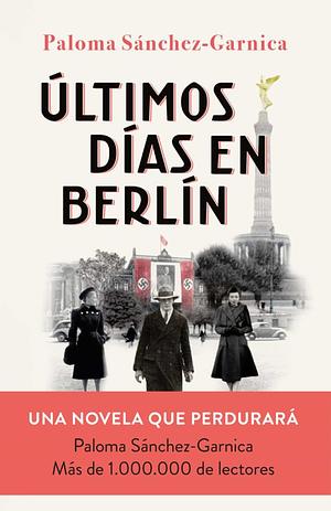 Últimos días en Berlín by Paloma Sánchez-Garnica