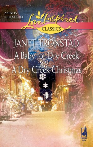 A Baby for Dry Creek and a Dry Creek Christmas: An Anthology by Janet Tronstad