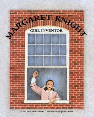 Margaret Knight, Girl Inventor by Marlene Targ Brill