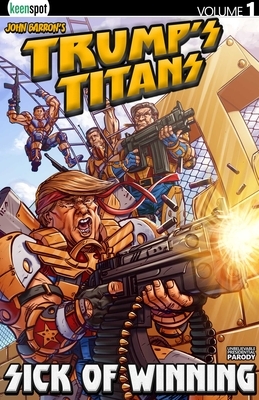 Trump's Titans Vol. 1: Sick of Winning, Volume 1 by John Barron