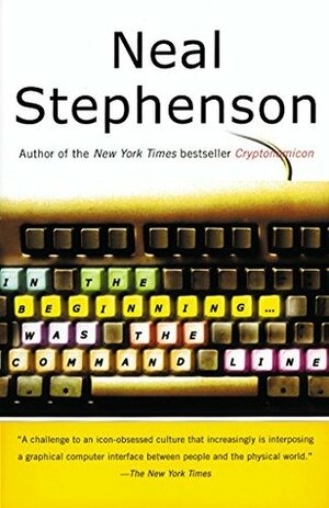 In the Beginning...Was the Command Line by Neal Stephenson