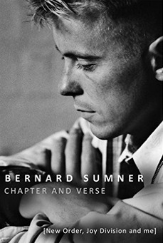 Chapter and Verse: New Order, Joy Division and Me by Bernard Sumner