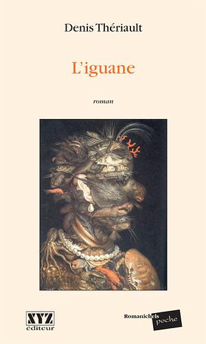L'iguane by Denis Thériault